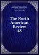 The North American Review. 48, Making of America Project, Jared Sparks , Edward Everett , James Russell Lowell , Henry Cabot Lodge 