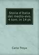 Storia d'Italia del medio-evo. 4 tom. in 14 pt, Carlo Troya 