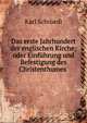 Das erste Jahrhundert der englischen Kirche; oder Einfuhrung und Befestigung des Christenthumes ., Karl Schroedl 