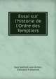 Essai sur l'historie de l'Ordre des Templiers, Karl Gottlob von Anton, ?douard Fraissinet 