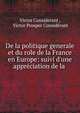 De la politique generale et du role de la France en Europe: suivi d'une appr?ciation de la ., Victor Considerant , Victor Prosper Consid?rant 