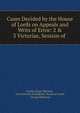 Cases Decided by the House of Lords on Appeals and Writs of Error: 2 & 3 Victoriae, Session of ., Charles Hope Maclean , Great Britain Parliament. House of Lords, George Robinson 