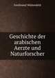 Geschichte der Arabischen Aerzte und Naturforscher, Ferdinand W?stenfeld 