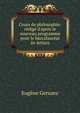 Cours de philosophie: r?dig? d'apr?s le nouveau programme pour le baccalaur?at ?s-lettres, Eugene Geruzez 