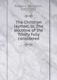 The Christian layman: or, The doctrine of the Trinity fully considered, Parsons, Benjamin, 1797-1855 