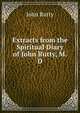 Extracts from the Spiritual Diary of John Rutty, M.D., John Rutty 