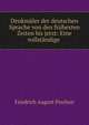 Denkmaler der deutschen Sprache von den fruhesten Zeiten bis jetzt: Eine vollstandige ., Friedrich August Pischon 