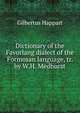 Dictionary of the Favorlang dialect of the Formosan language, tr. by W.H. Medhurst, Gilbertus Happart 