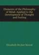 Elements of the Philosophy of Mind: Applied to the Development of Thought and Feeling, Elizabeth Stryker Ricord 