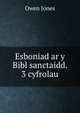 Esboniad ar y Bibl sanctaidd. 3 cyfrolau, Owen Jones 