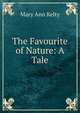 The Favourite of Nature: A Tale, Mary Ann Kelty 
