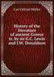 History of the literature of ancient Greece tr. by sir G.C. Lewis and J.W. Donaldson., Muller Karl Otfried 