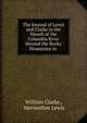 The Journal of Lewis and Clarke to the Mouth of the Columbia River Beyond the Rocky Mountains in ., Meriwether Lewis 