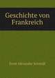 Geschichte von Frankreich, Ernst Alexander Schmidt 
