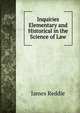 Inquiries Elementary and Historical in the Science of Law, James Reddie 