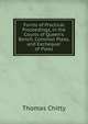 Forms of Practical Proceedings, in the Courts of Queen's Bench, Common Pleas, and Exchequer of Pleas, Thomas Chitty 