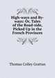 High-ways and By-ways: Or, Tales of the Road-side, Picked Up in the French Provinces, Thomas Colley Grattan 