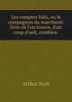 Les comptes faits, ou le compagnon du marchand: livre o? l'on trouve, d'un coup d'oeil, combien ., Arthur Stoll 