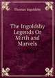 The Ingoldsby Legends Or Mirth and Marvels, Ingoldsby Thomas 