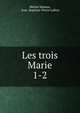 Les trois Marie. 1-2, Michel Masson, Jean -Baptiste-Pierre Lafitte 