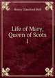 Life of Mary, Queen of Scots. 1, Henry Glassford Bell 