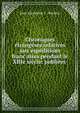 Chroniques etrangeres relatives aux expeditions franc?aises pendant le XIIIe siecle: publiees ., Jean Alexandre C . Buchon 