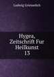 Hygea, Zeitschrift Fur Heilkunst. 13, Ludwig Griesselich 