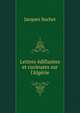 Lettres ?difiantes et curieuses sur l'Alg?rie, Jacques Suchet 
