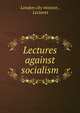 Lectures against socialism, London city mission , Lectures 