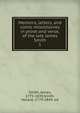 Memoirs, letters, and comic miscellanies in prose and verse, of the late James Smith. 1, Smith, James, 1775-1839,Smith, Horace, 1779-1849, ed 