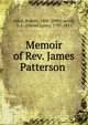 Memoir of Rev. James Patterson, Adair, Robert, 1802-1890,Carroll, D. L. (Daniel Lynn), 1797-1851 