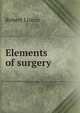 Elements of surgery, Robert Liston 