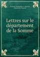 Lettres sur le departement de la Somme, Fran?ois Hyacinthe G . Dusevel, Hyacinthe Dusevel 