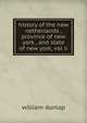 history of the new netherlands , province of new york , and state of new york, vol ii, William Dunlap 