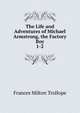 The Life and Adventures of Michael Armstrong, the Factory Boy. 1-2, Frances Milton Trollope 