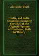 India, and India Missions: Including Sketches of the Gigantic System of Hinduism, Both in Theory ., Alexander Duff 
