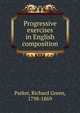 Progressive exercises in English composition, Parker, Richard Green, 1798-1869 