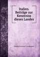 Italien. Beitrage zur Kenntniss dieses Landes, Friedrich Ludwig G . von Raumer 