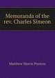 Memoranda of the rev. Charles Simeon, Matthew Morris Preston 