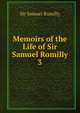 Memoirs of the Life of Sir Samuel Romilly. 3, Sir Samuel Romilly 