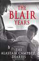 The Blair Years: Extracts from the Alastair Campbell Diaries, Campbell, Alastair 