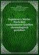 Napoleon's Werke: Nach den vorhandenen Quellen chronologisch geordnet, Napoleon, Emperor of the French Napoleon , Ludwig von Alvensleben, Carl Traugott Heyne 