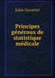 Principes generaux de statistique medicale, Jules Gavarret 