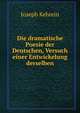 Die dramatische Poesie der Deutschen, Versuch einer Entwickelung derselben, Joseph Kehrein 
