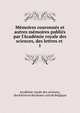 M?moires couronn?s et autres m?moires publi?s par l'Acad?mie royale des sciences, des lettres et ., Acad?mie royale des sciences, des lettres et des beaux-arts de Belgique 