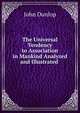 The Universal Tendency to Association in Mankind Analyzed and Illustrated ., John Dunlop 