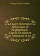 La Loire historique: pittoresque et biographique, d'apr?s les auteurs de l'antiquit? et les ., Georges Touchard -Lafosse 