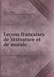 Lecons francaises de litterature et de morale, Fran?ois Noel , Guislain Fran?ois Marie Joseph La Place 