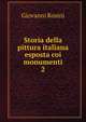 Storia della pittura italiana esposta coi monumenti. 2, Giovanni Rosini 