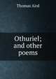 Othuriel; and other poems, Thomas Aird 
